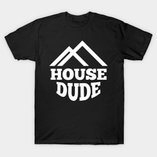 house dude T-Shirt